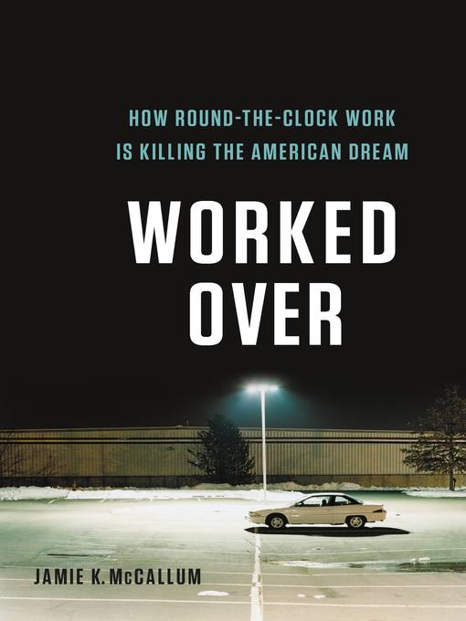 Title details for Worked Over by Jamie K McCallum - Wait list